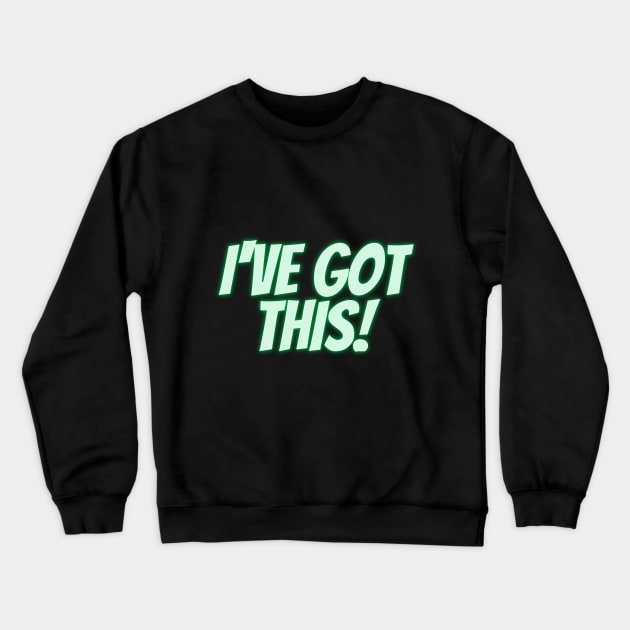 I've Got This Crewneck Sweatshirt by safecommunities